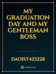 My Graduation day and my Gentleman boss Book