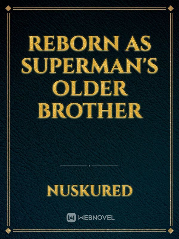 Reborn as Superman's Older Brother