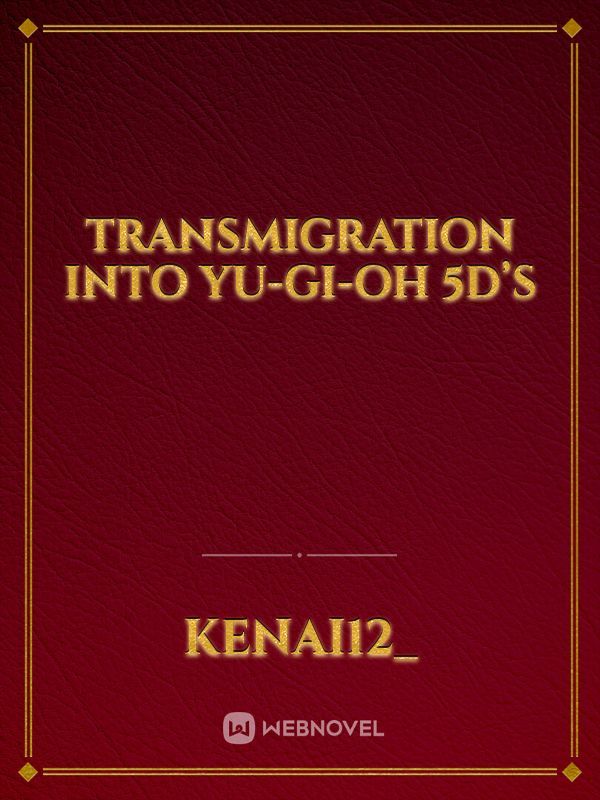 Transmigration into Yu-Gi-Oh 5D’s Book