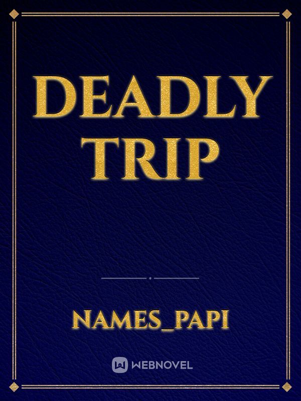 Deadly trip