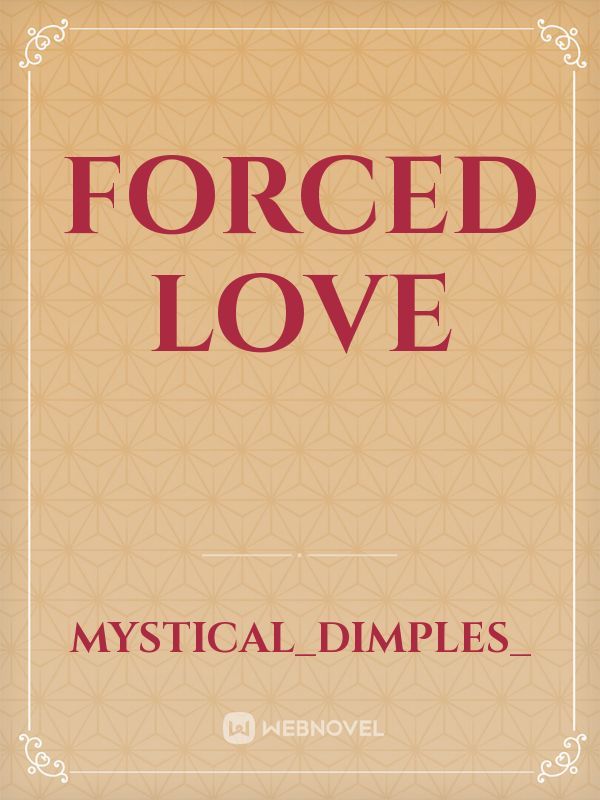 FORCED LOVE