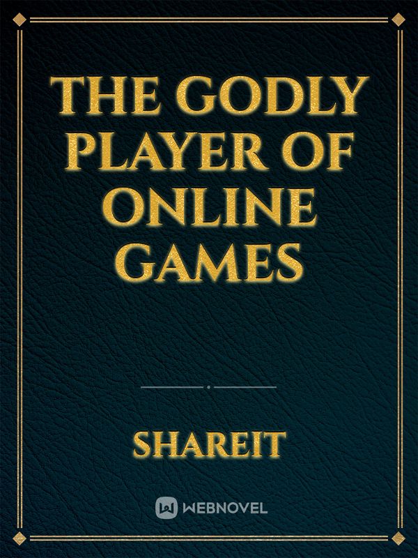The Godly Player of Online Games
