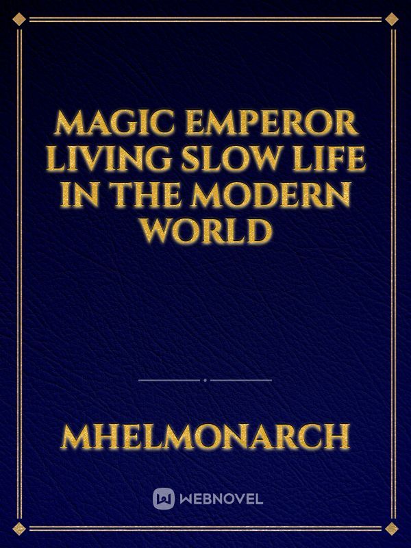 Magic Emperor Living Slow Life in The modern world