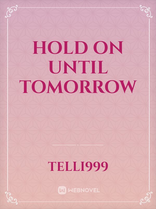 Hold On Until Tomorrow Book