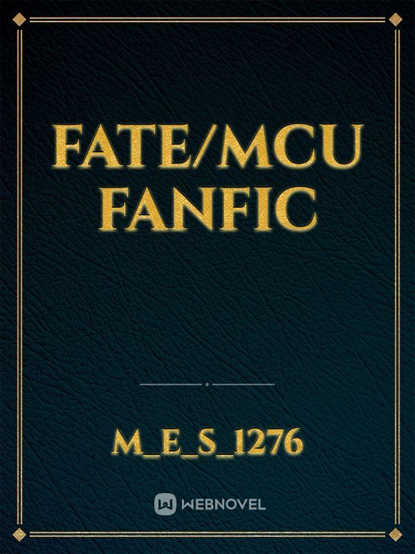 Fate/Mcu fanfic
