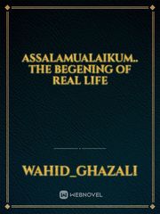 Assalamualaikum.. the begening of real life Book
