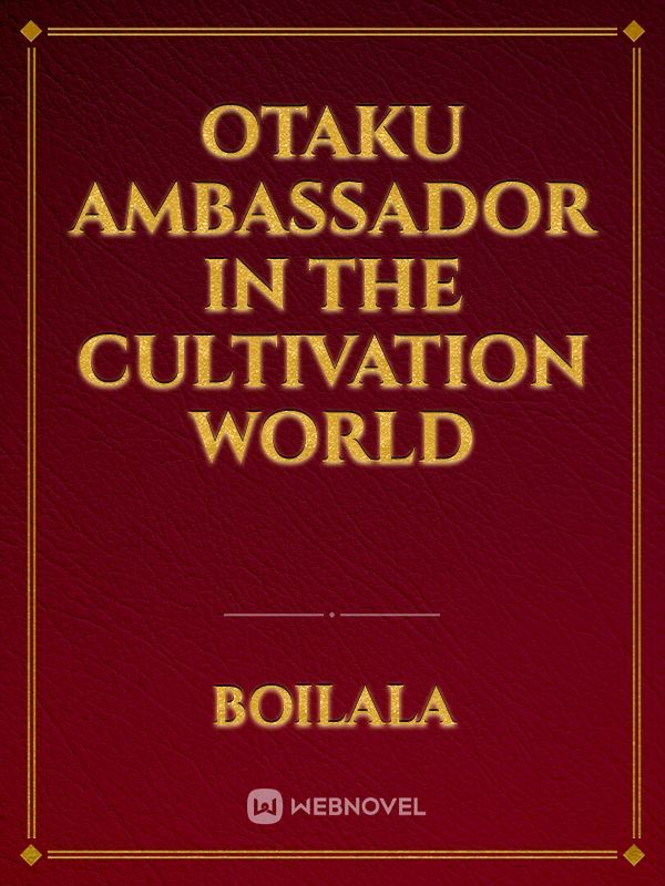 Otaku Ambassador In The Cultivation World