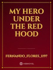MY HERO
UNDER THE 
RED HOOD Book