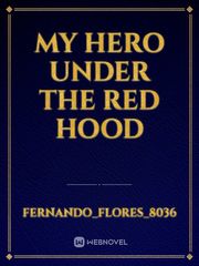 MY HERO
UNDER THE
RED HOOD Book