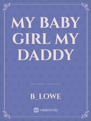 My baby girl 
My daddy Book