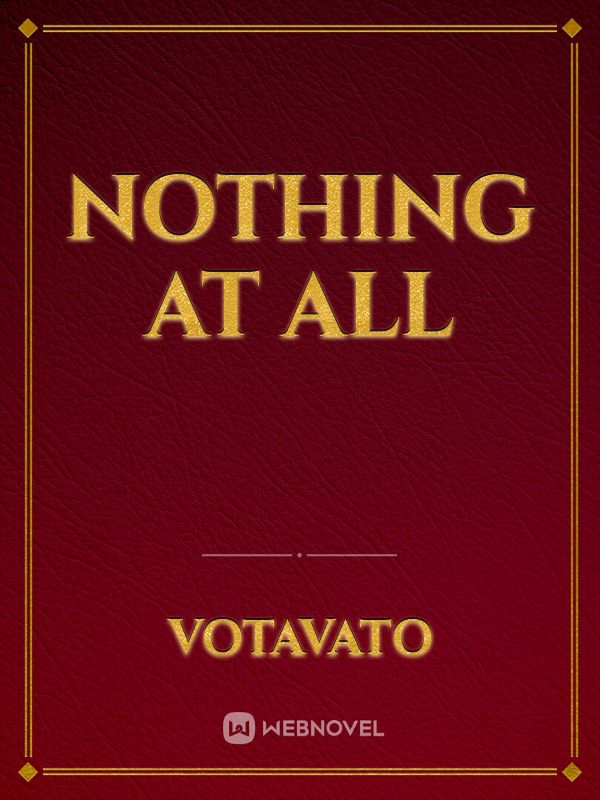 nothing at all