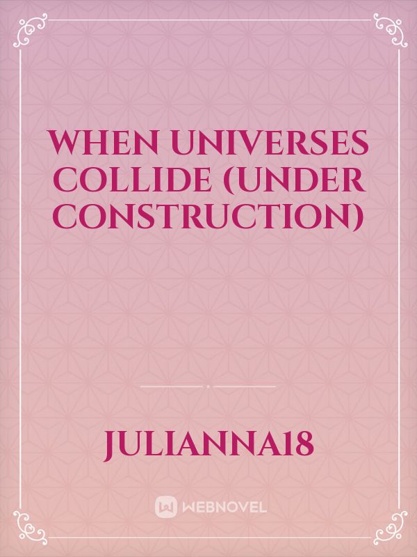 When Universes Collide (Under Construction) Book