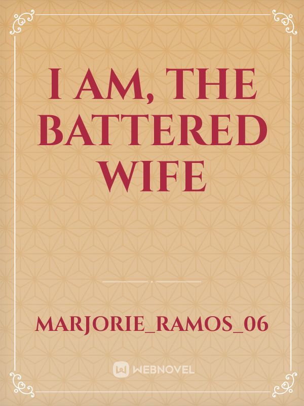 I am, The Battered Wife
