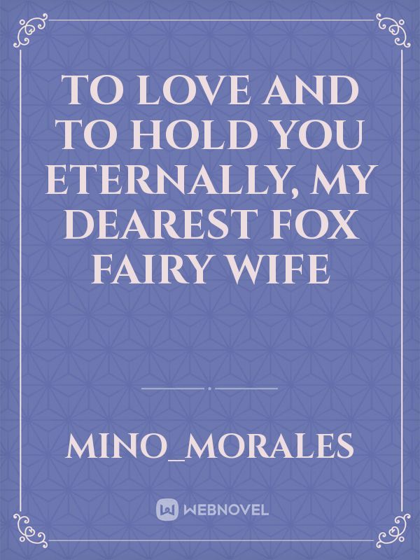 To Love and to Hold You Eternally, My Dearest Fox Fairy Wife Book