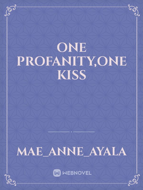 One Profanity,One Kiss