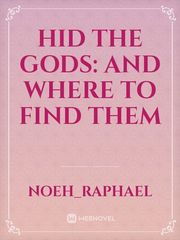 Hid The Gods: And Where To Find Them Book