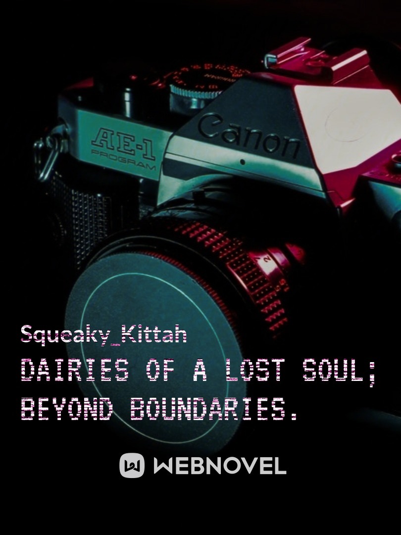 Dairies of a lost soul; Beyond Boundaries.