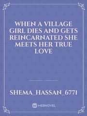 When a village girl dies and gets reincarnated she meets her true love Book