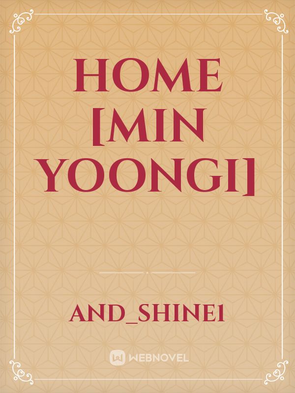 Home [Min Yoongi]