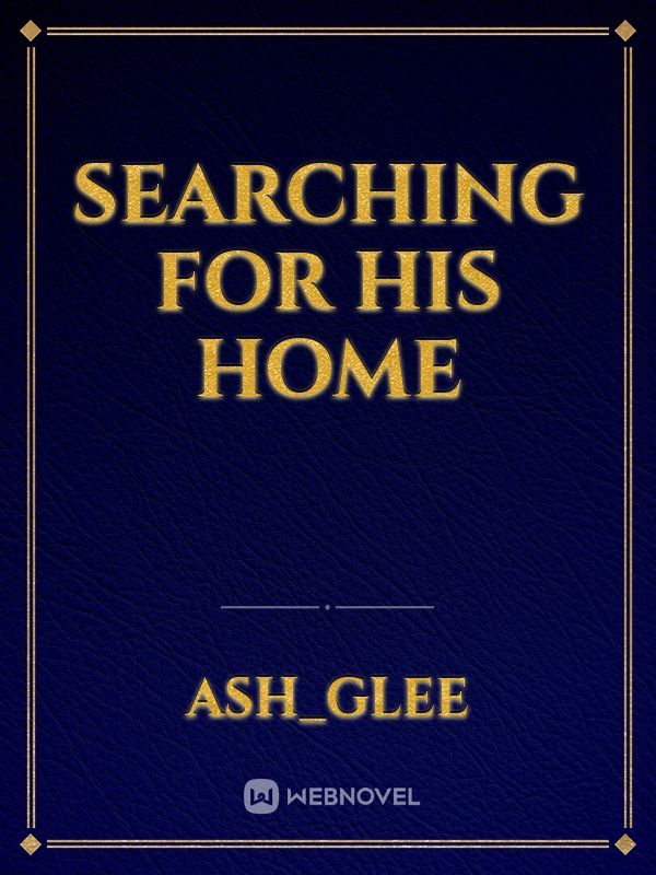 searching for his home