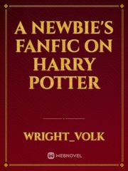 A Newbie's Fanfic On Harry Potter Book