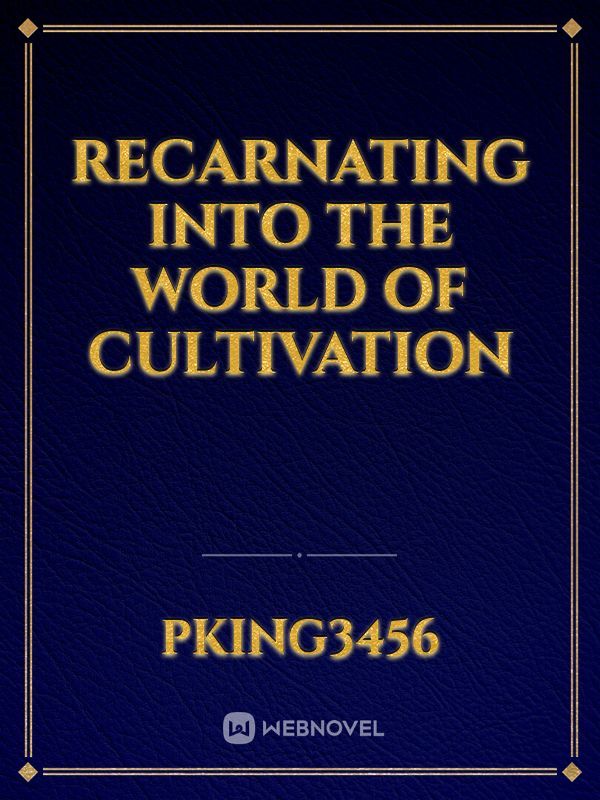 Recarnating into the world of cultivation