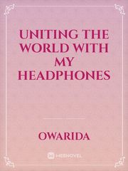 Uniting The World With My Headphones Book