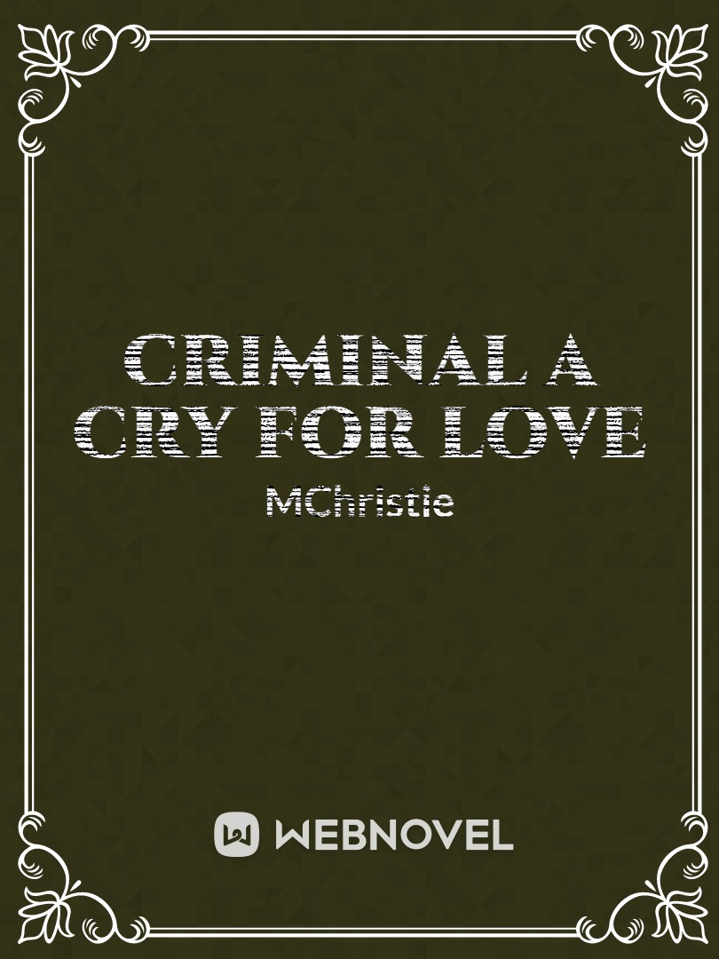 Criminal  A Cry For Love