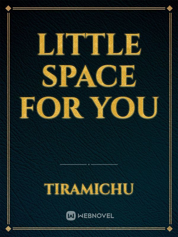 Little Space For You