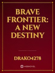 BRAVE FRONTIER: A NEW DESTINY Book