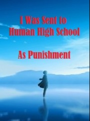 I Was Sent to Human High School As Punishment Book