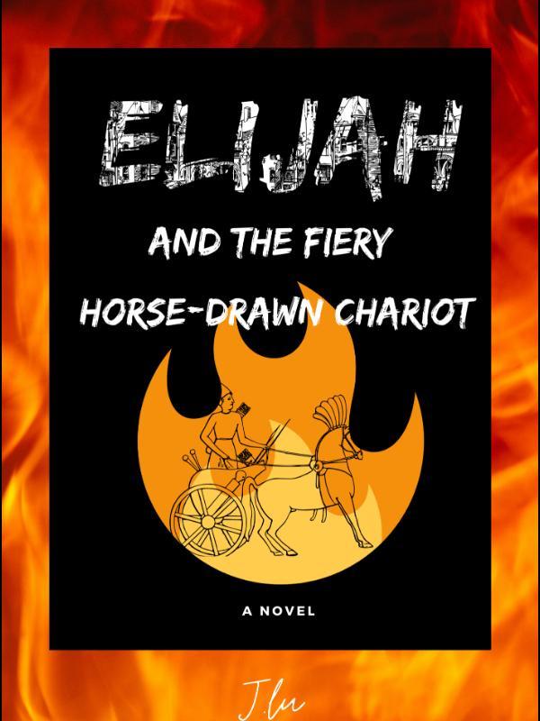 Elijah and the Fiery Horse-Drawn Chariot