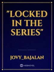 "Locked in the series" Book