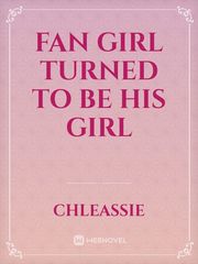 Fan Girl Turned to be His Girl Book