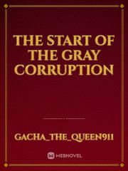 The start of the gray corruption Book
