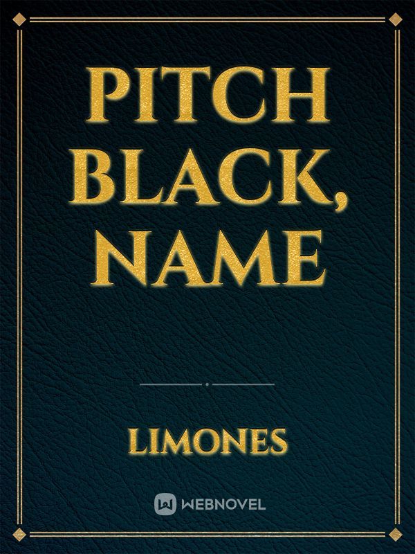 pitch black, name