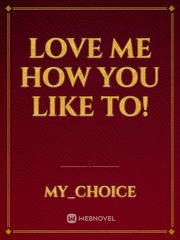 Love me how you like to! Book