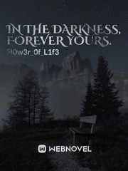 In the Darkness, Forever Yours. Book