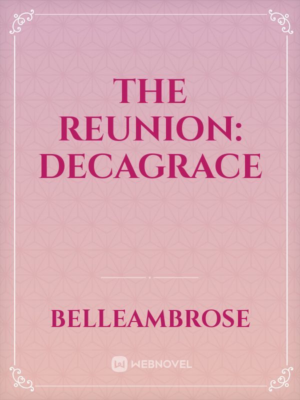 The Reunion: Decagrace