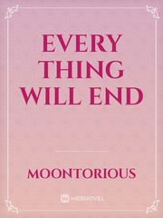 EVERY THING WILL END Book