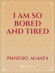 I am so bored and tired Book