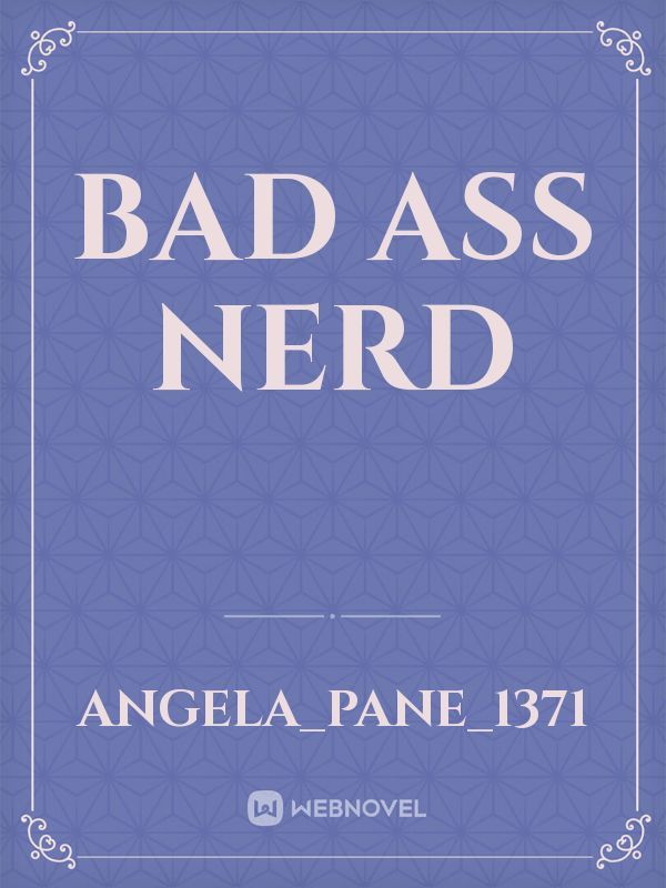 Bad ass Nerd