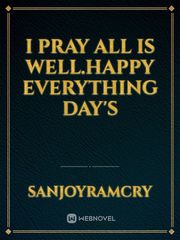 i pray all is well.happy everything day's Book