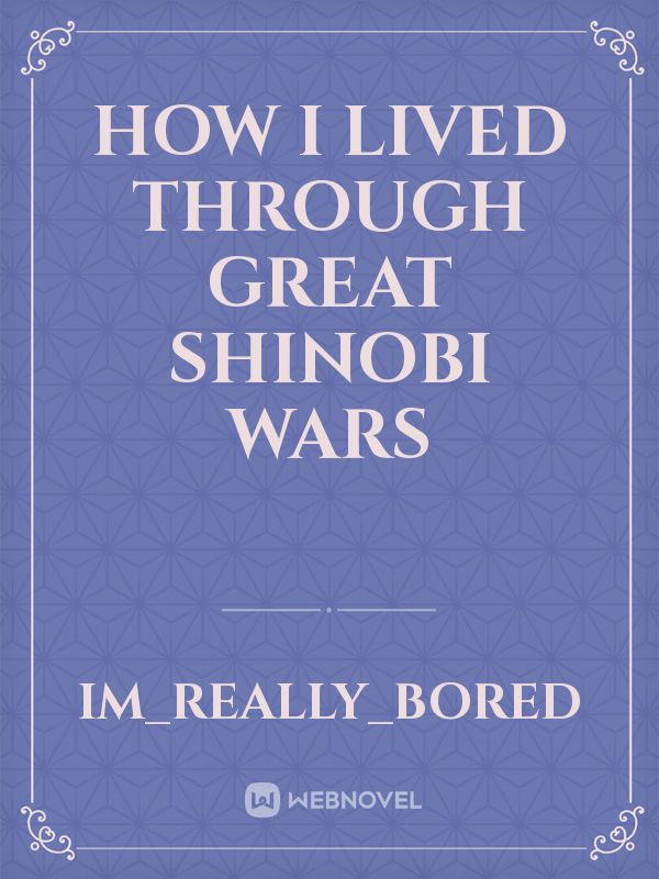 How I lived through Great shinobi wars Book