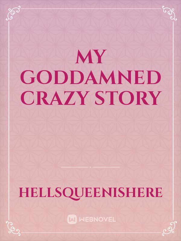 My Goddamned Crazy Story Book