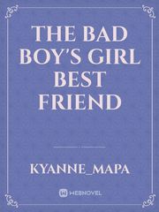 The Bad Boy's Girl Best Friend Book