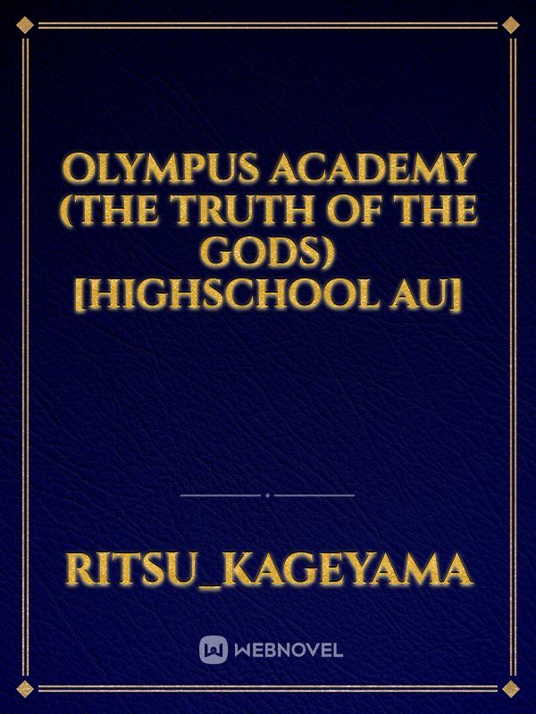 Olympus Academy (The Truth Of The Gods) [Highschool AU]