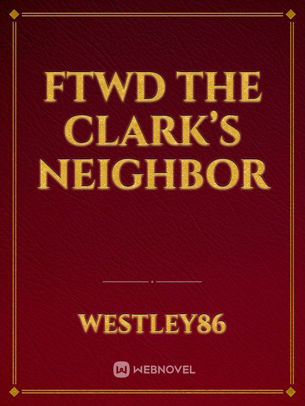 FTWD The Clark’s Neighbor