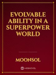 Evolvable Ability in a Superpower World Book