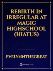 Rebirth in Irregular at Magic Highschool (Hiatus) Book